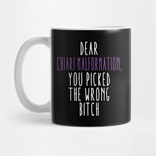 Dear Chiari Malformation You Picked The Wrong Bitch Mug